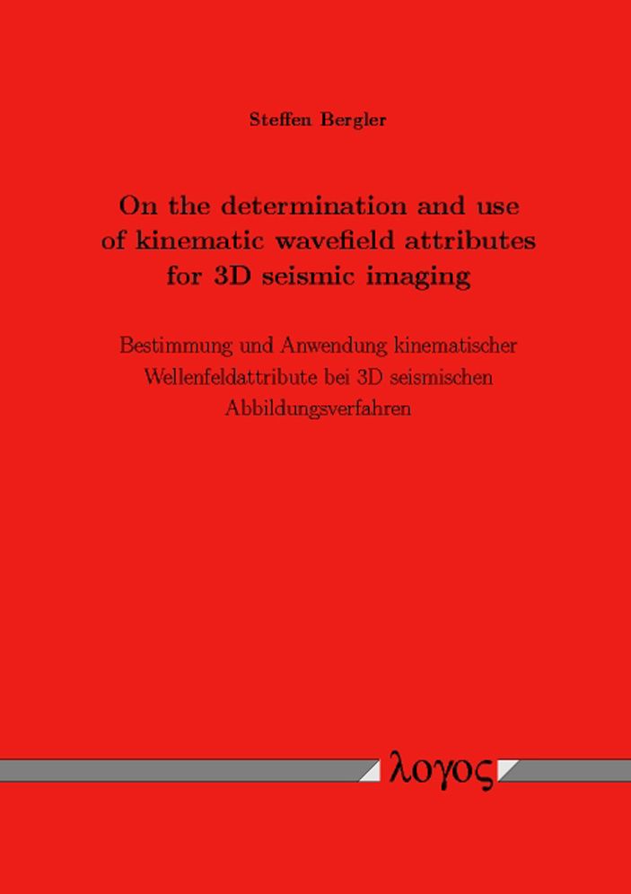 On the determination and use of kinematic wavefield attributes for 3D seismic imaging: Bestimmung und Anwendung kinematischer Wellenfeldattribute bei 3D seismischen Abbildungsverfahren