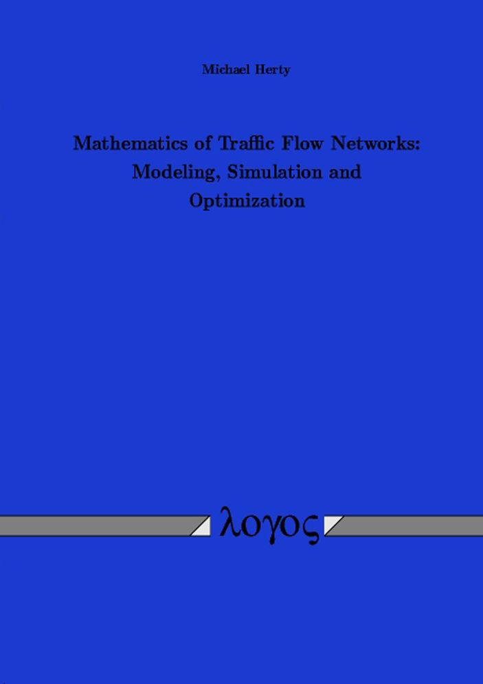 Mathematics of Traffic Flow Networks: Modeling, Simulation and Optimization