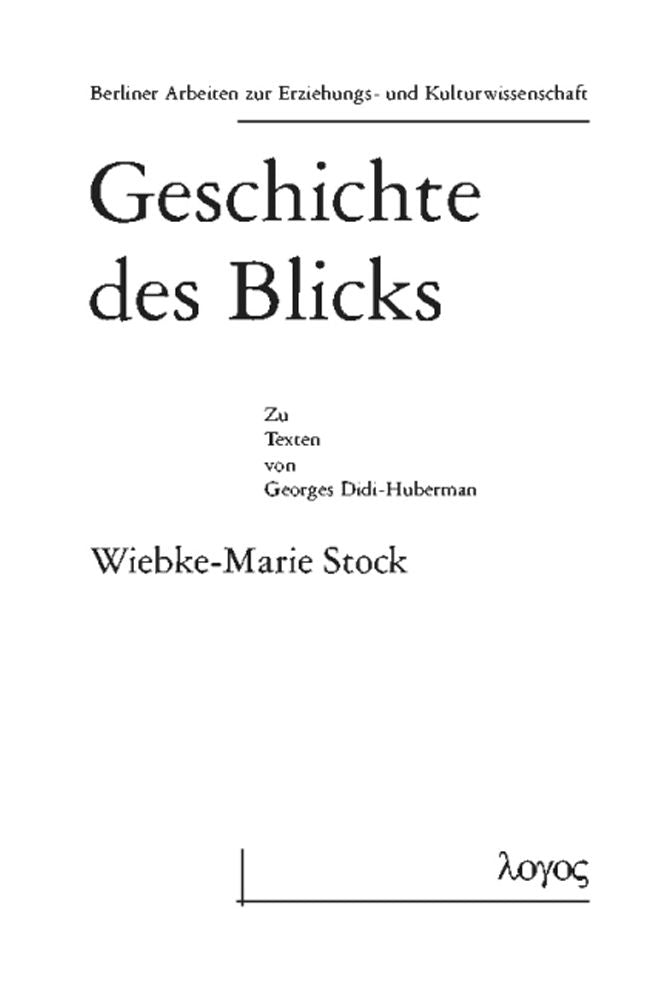 Geschichte des Blicks. Zu den Texten von Georges Didi-Huberman