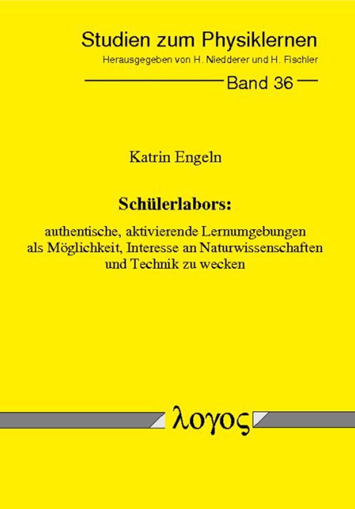 Schulerlabors: authentische, aktivierende Lernumgebungen als Moglichkeit, Interesse an Naturwissenschaften und Technik zu wecken