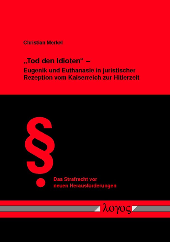 Tod den Idioten' - Eugenik und Euthanasie in juristischer Rezeption vom Kaiserreich zur Hitlerzeit