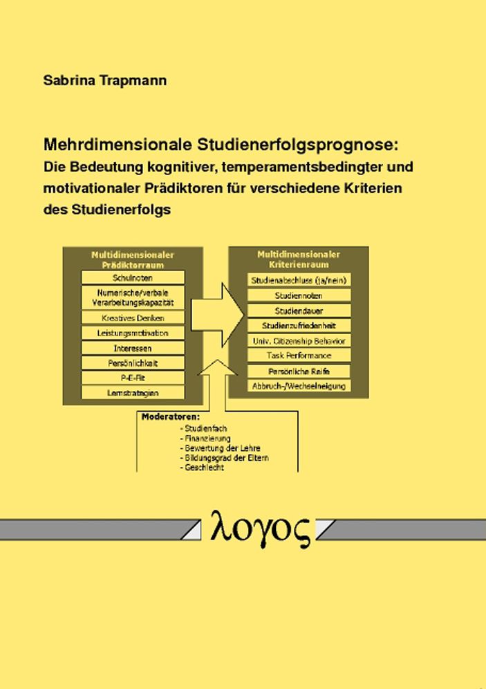 Mehrdimensionale Studienerfolgsprognose: Die Bedeutung kognitiver, temperamentsbedingter und motivationaler Pradiktoren fur verschiedene Kriterien des Studienerfolgs