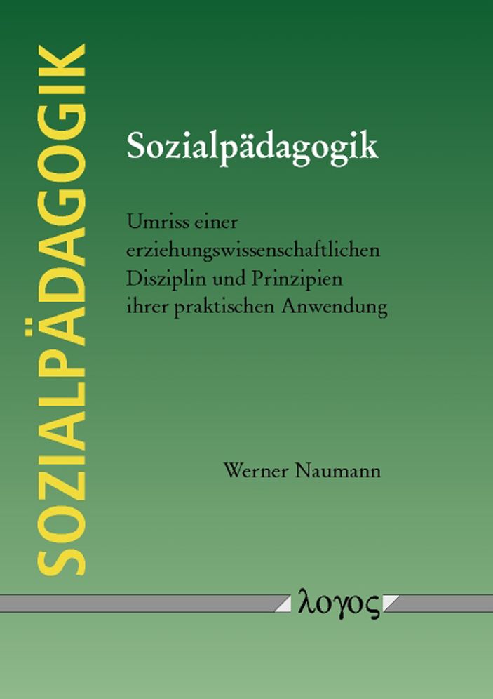 Sozialpadagogik. Umriss einer erziehungswissenschaftlichen Disziplin und Prinzipien ihrer praktischen Anwendung