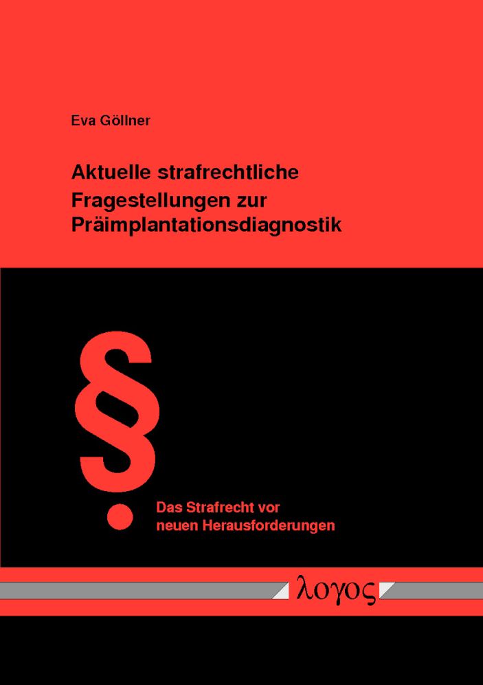 Aktuelle strafrechtliche Fragestellungen zur Praimplantationsdiagnostik: Eine Darstellung der deutschen Rechtslage vor dem Hintergrund moglicher Alternativverfahren und unter besonderer Berucksichtigung der Rechtslage in Italien