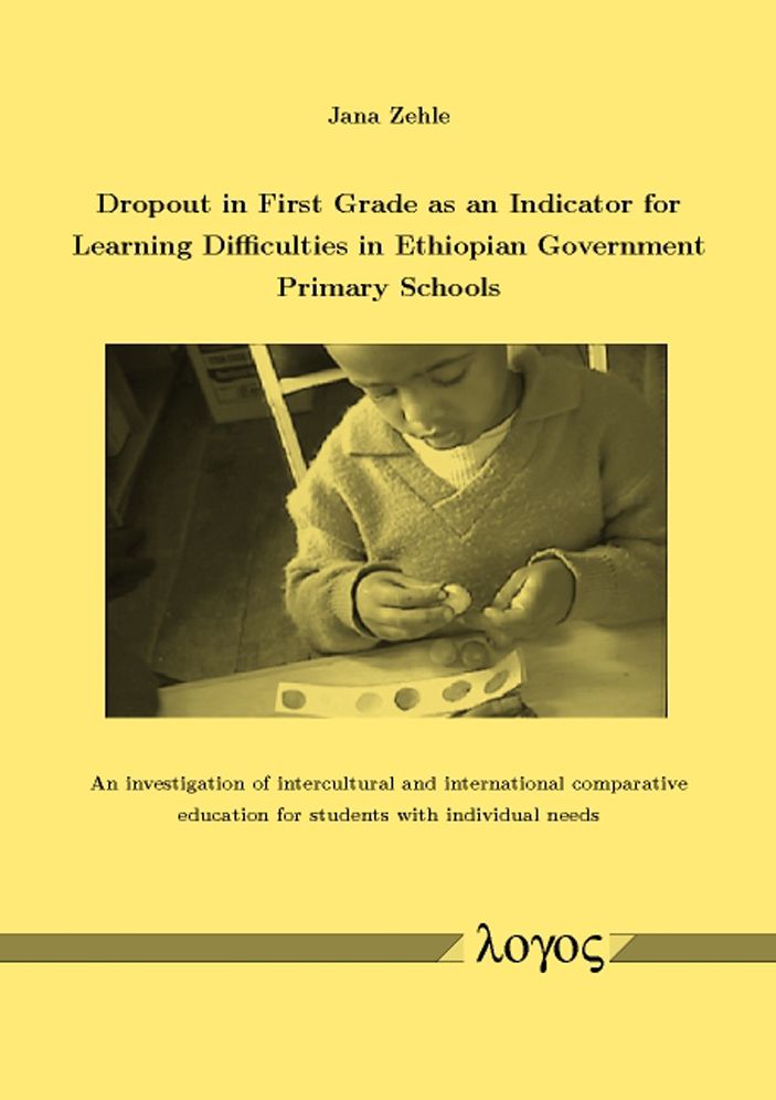 Dropout in First Grade as an Indicator for Learning Difficulties in Ethiopian Government Primary Schools: An investigation of intercultural and international comparative education for students with individual needs