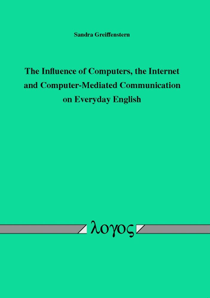 The Influence of Computers, the Internet and Computer-Mediated Communication on Everyday English