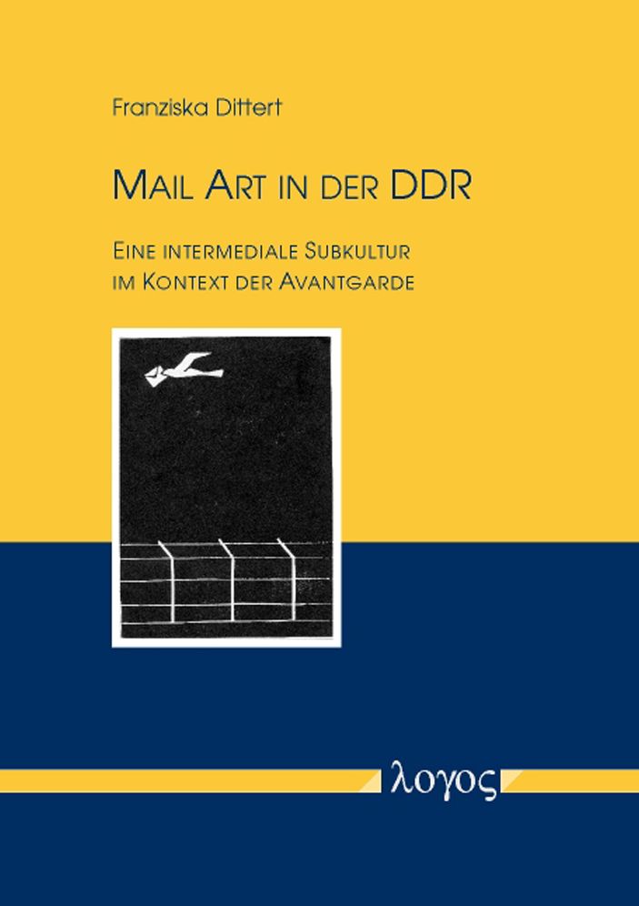 Mail Art in der DDR: Eine intermediale Subkultur im Kontext der Avantgarde