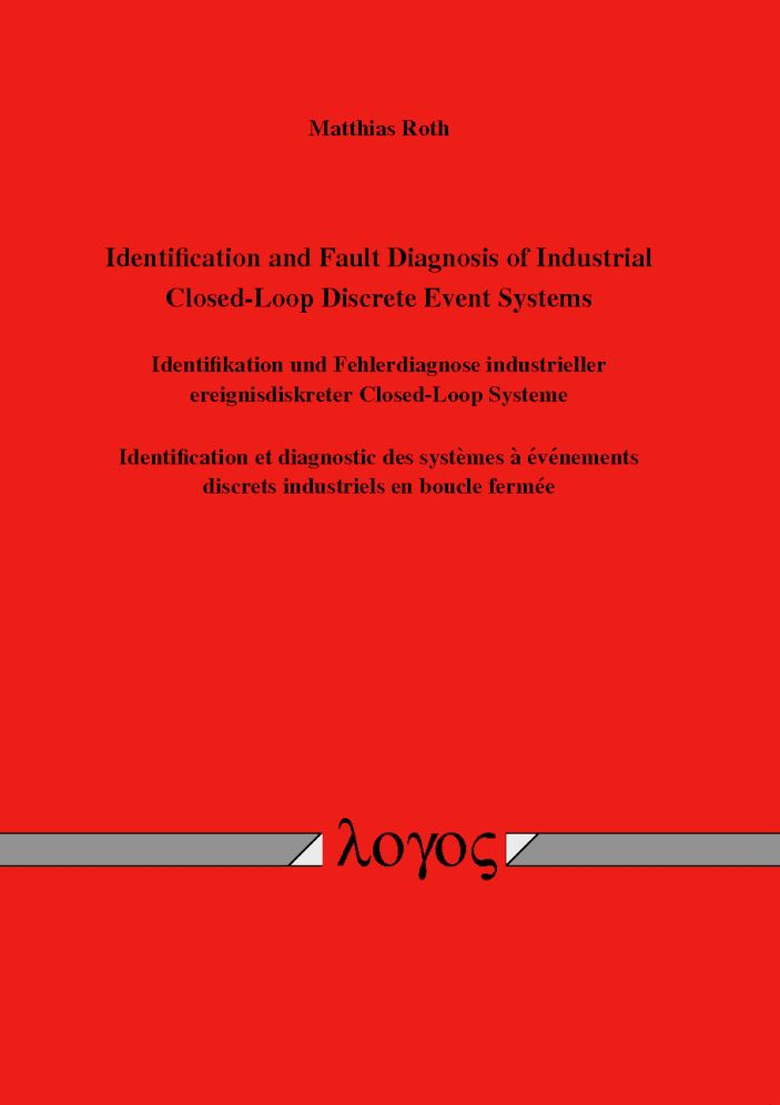 Identification and Fault Diagnosis of Industrial Closed-Loop Discrete Event Systems: Identifikation und Fehlerdiagnose industrieller ereignisdiskreter Closed-Loop Systeme. Identification et diagnostic des syst 'emes 'a evenements discretsindustriels en bo