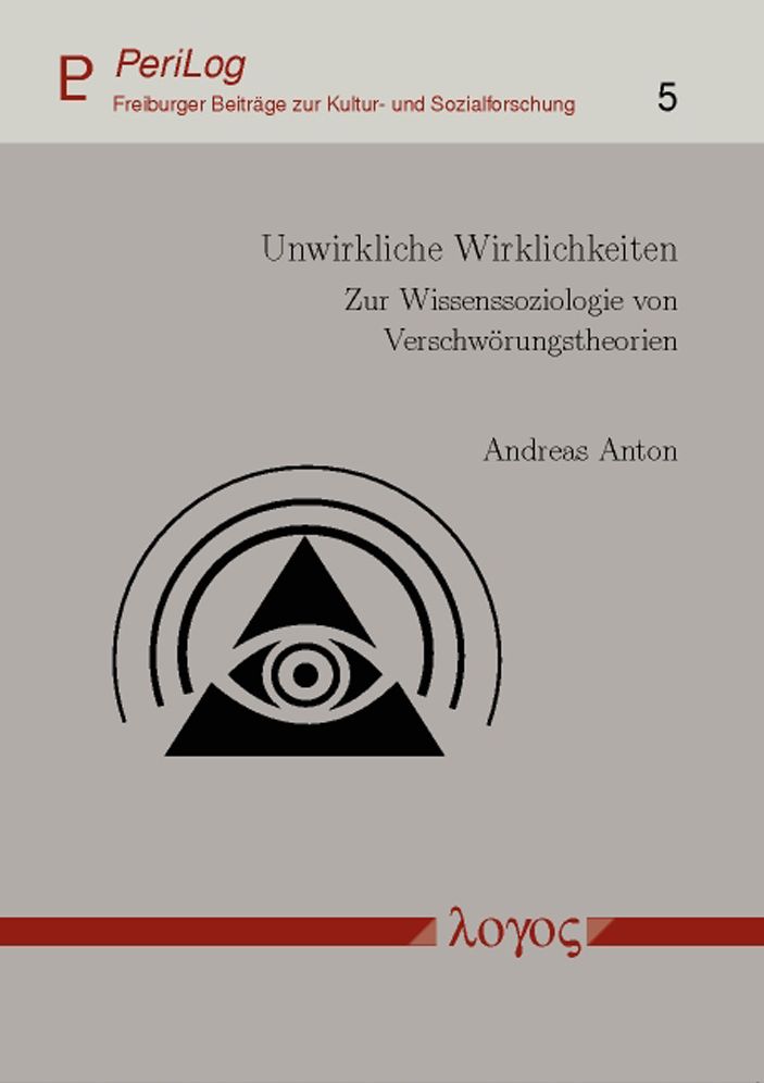 Unwirkliche Wirklichkeiten: Zur Wissenssoziologie von Verschworungstheorien