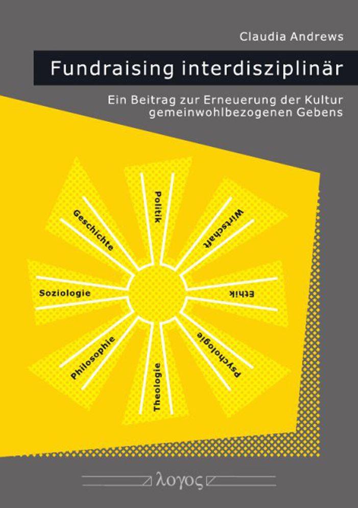 Fundraising interdisziplinar: Ein Beitrag zur Erneuerung der Kultur gemeinwohlbezogenen Gebens