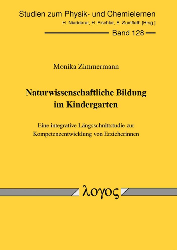 Naturwissenschaftliche Bildung im Kindergarten: Eine integrative Langsschnittstudie zur Kompetenzentwicklung von Erzieherinnen