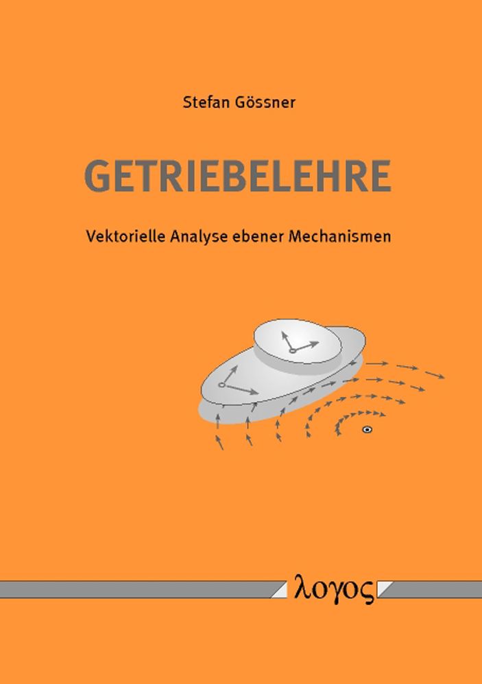 Getriebelehre: Vektorielle Analyse ebener Mechanismen