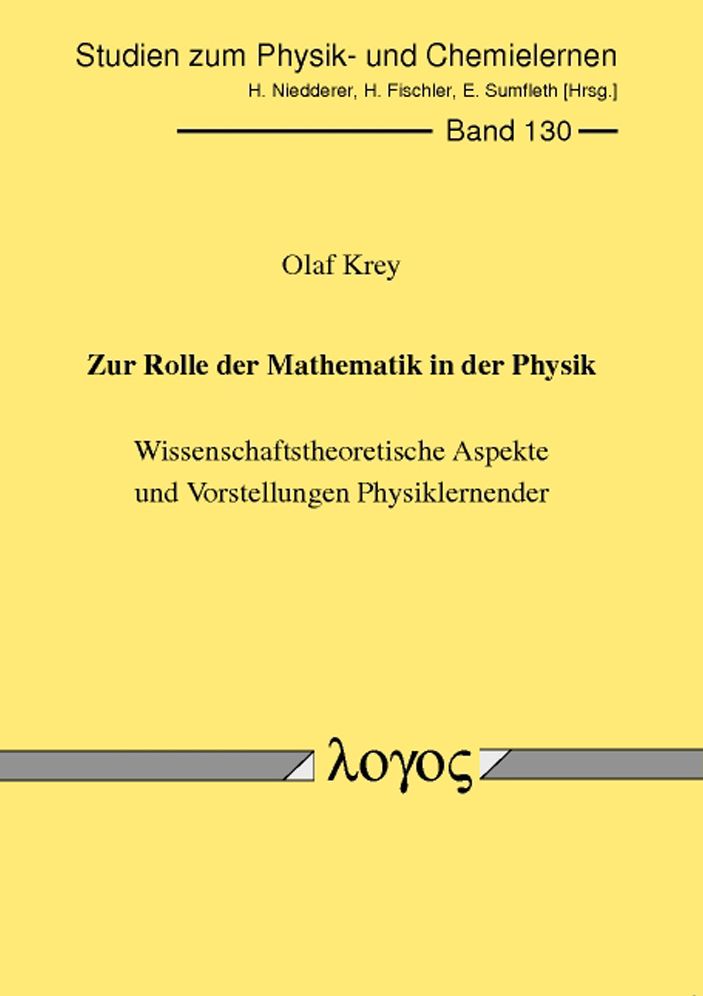 Zur Rolle der Mathematik in der Physik: Wissenschaftstheoretische Aspekte und Vorstellungen Physiklernender