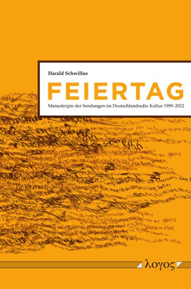 Feiertag. Manuskripte der Sendungen im Deutschlandradio Kultur 1999-2012