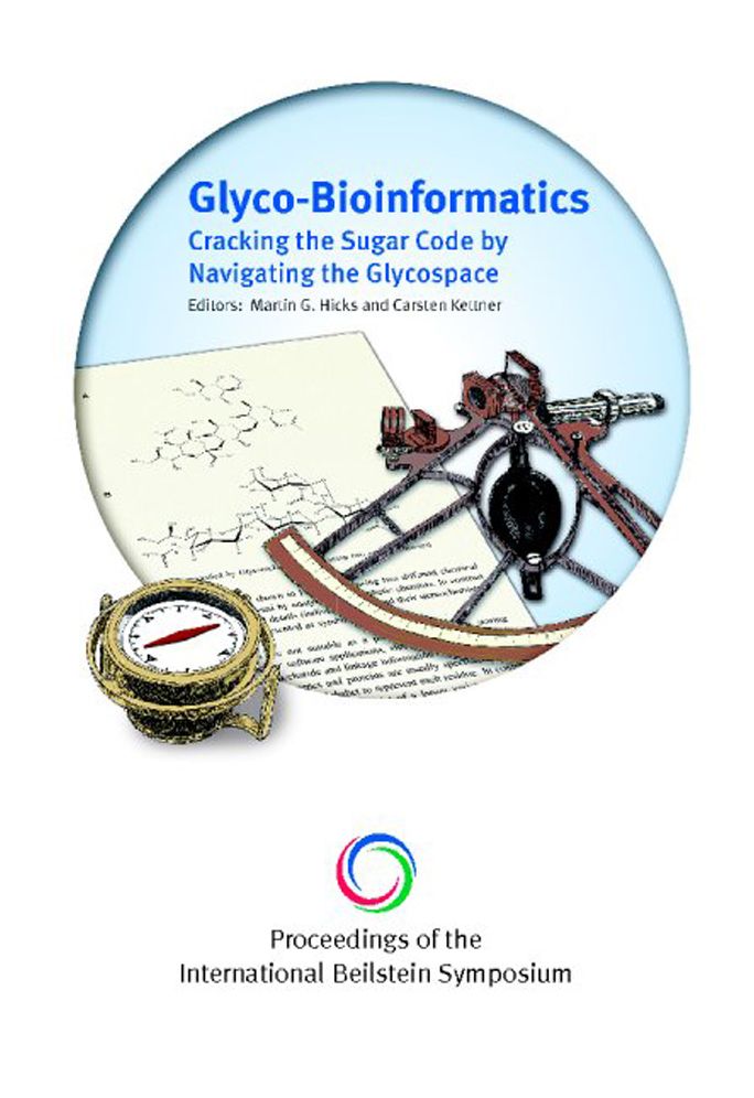 Glyco-Bioinformatics: Cracking the Sugar Code by Navigating the Glycospace - Proceedings of International Beilstein Symposium