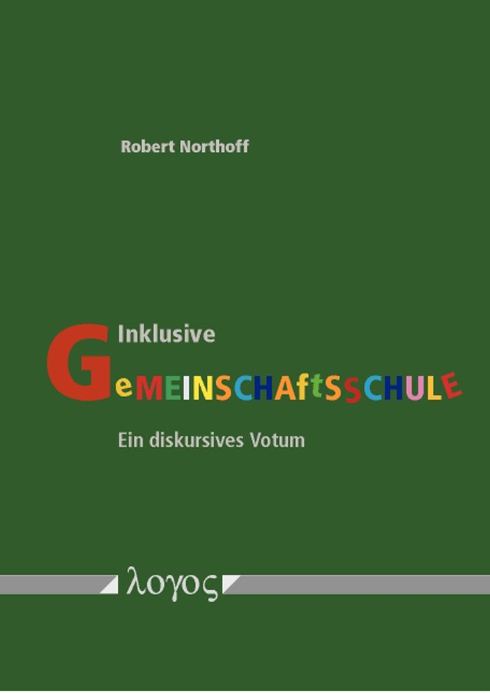 Inklusive Gemeinschaftsschule: Ein diskursives Votum