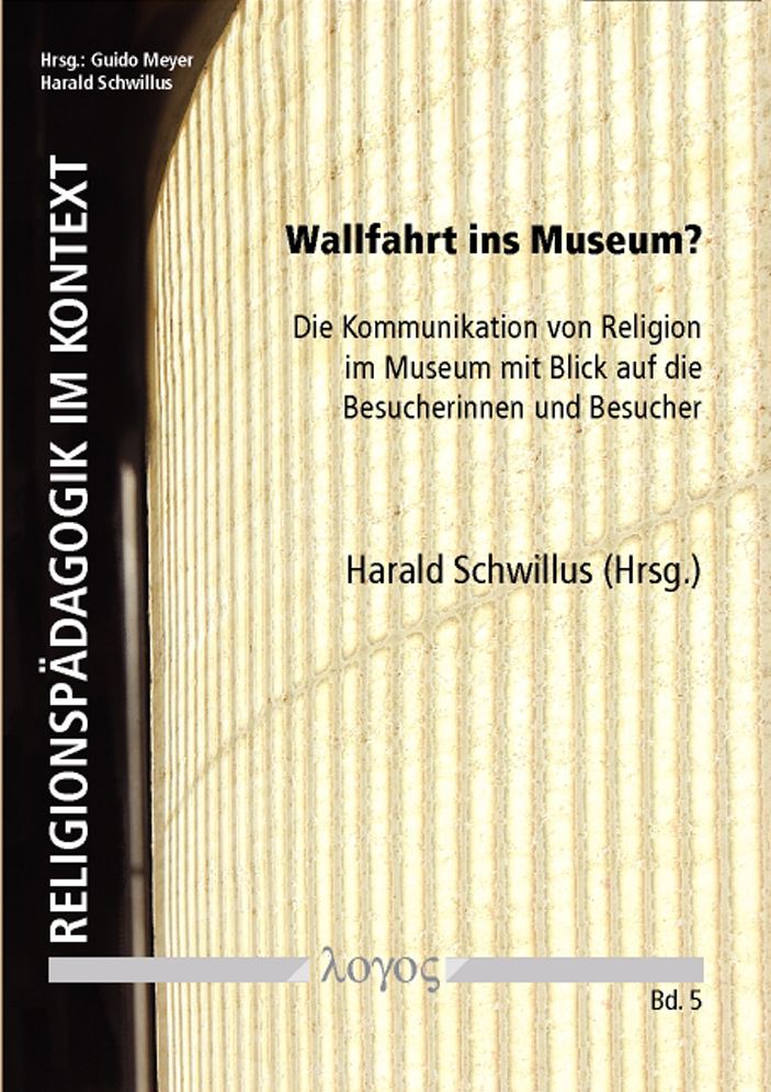 Wallfahrt ins Museum?: Die Kommunikation von Religion im Museum mit Blick auf die Besucherinnen und Besucher