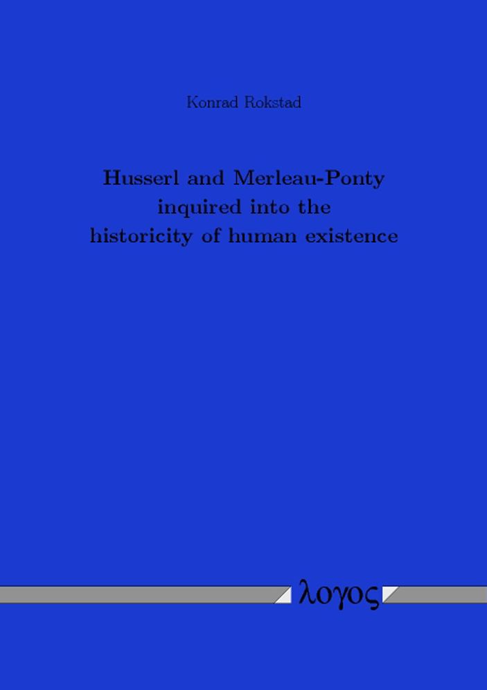 Husserl and Merleau-Ponty inquired into the historicity of human existence