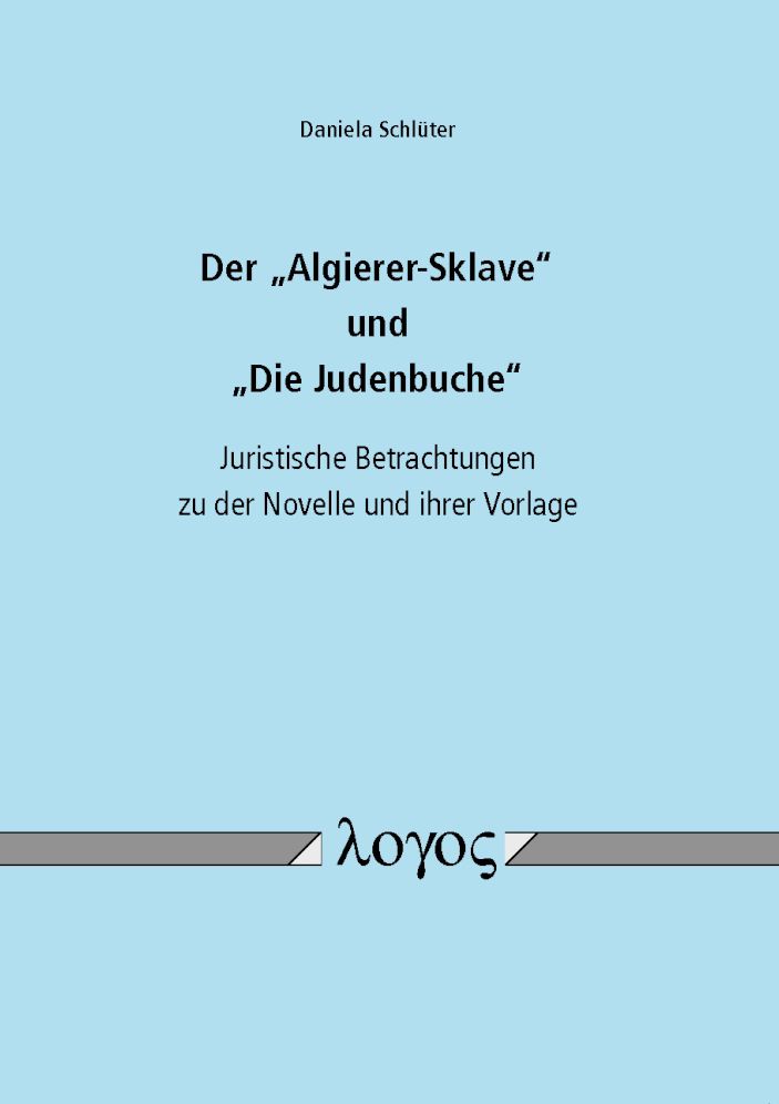 Der 'Algierer-Sklave' und 'Die Judenbuche'. Juristische Betrachtungen zu der Novelle und ihrer Vorlage