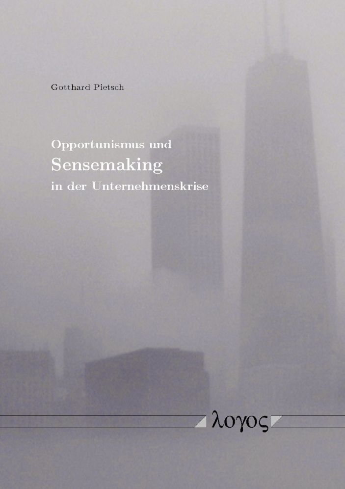 Opportunismus und Sensemaking in der Unternehmenskrise
