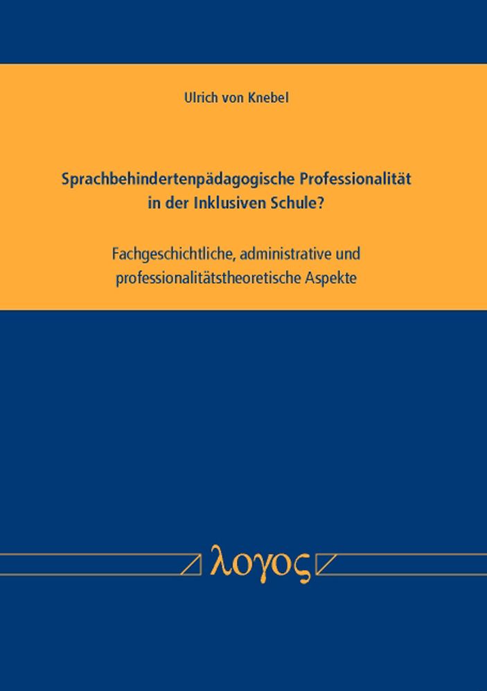Sprachbehindertenpadagogische Professionalitat in der Inklusiven Schule? Fachgeschichtliche, administrative und professionalitatstheoretische Aspekte