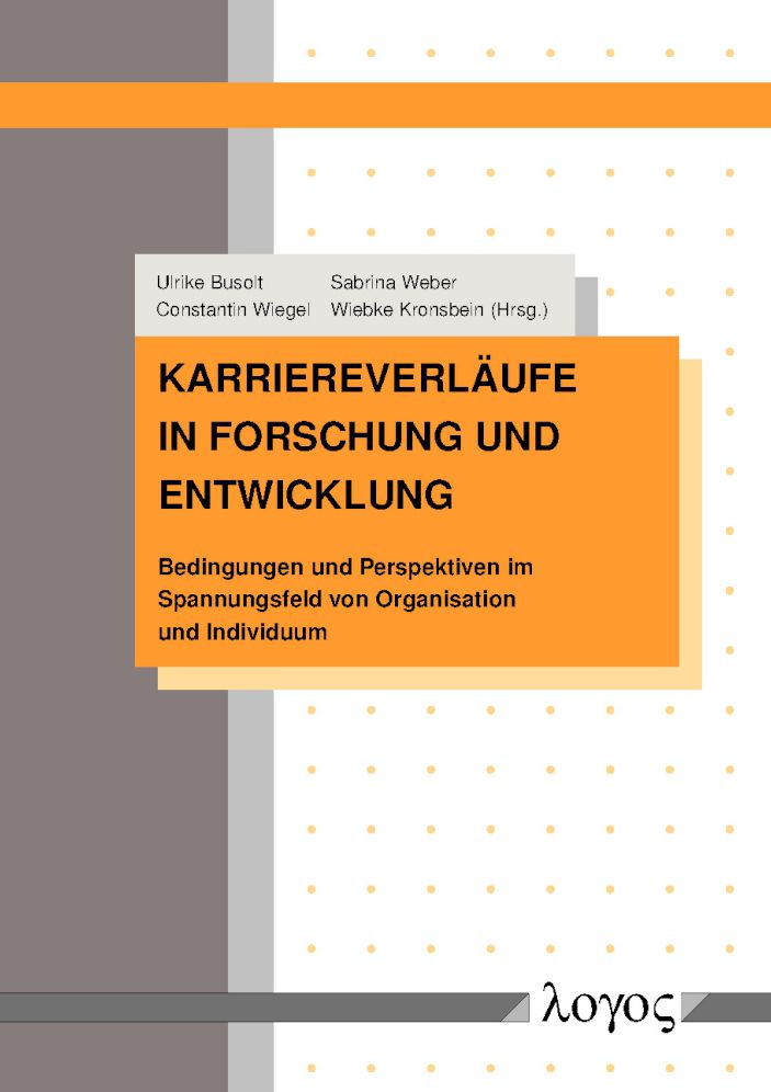Karriereverlaufe in Forschung und Entwicklung: Bedingungen und Perspektiven im Spannungsfeld von Organisation und Individuum