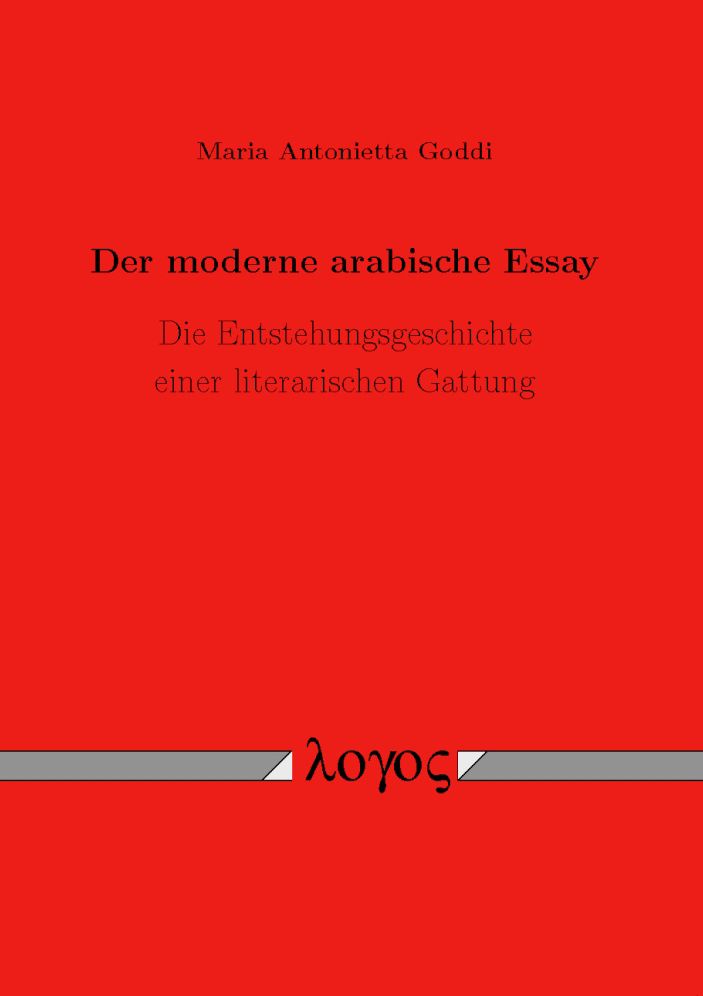 Der moderne arabische Essay: Die Entstehungsgeschichte einer literarischen Gattung