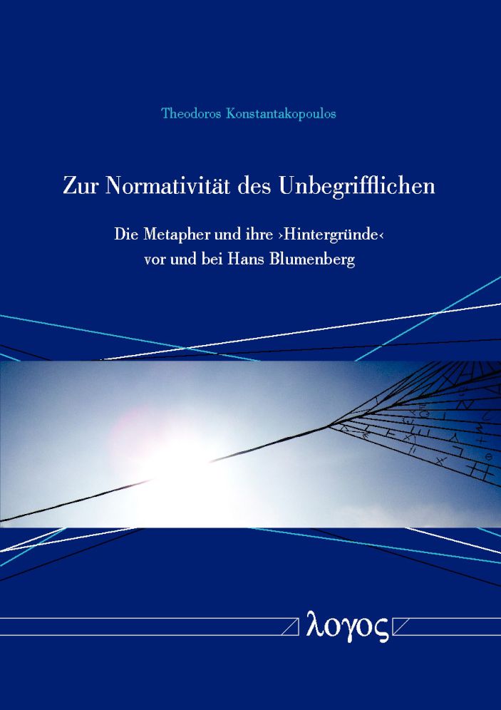 Zur Normativitat des Unbegrifflichen: Die Metapher und ihre 'Hintergrunde' vor und bei Hans Blumenberg