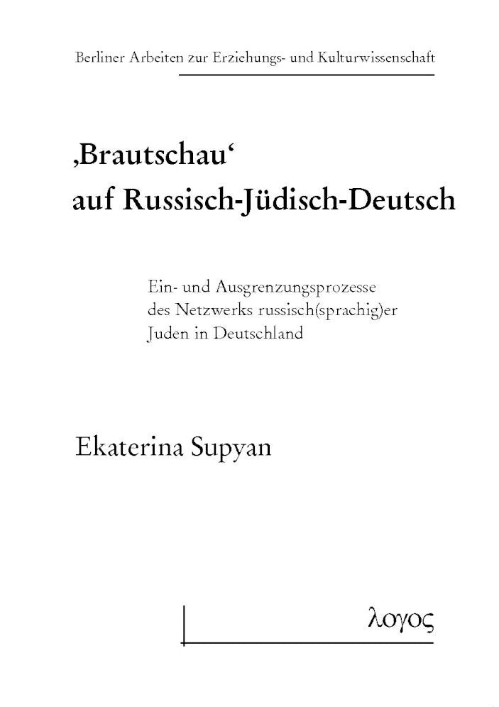 Brautschau' auf Russisch-Judisch-Deutsch: Ein- und Ausgrenzungsprozesse des Netzwerks russisch(sprachig)er Juden in Deutschland