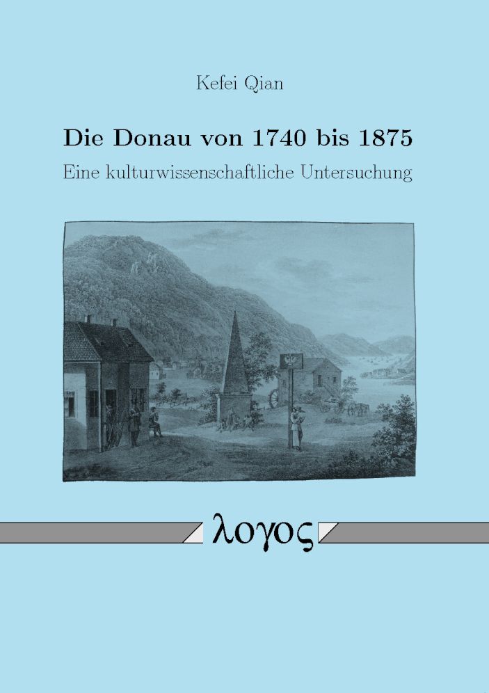 Die Donau von 1740 bis 1875. Eine kulturwissenschaftliche Untersuchung