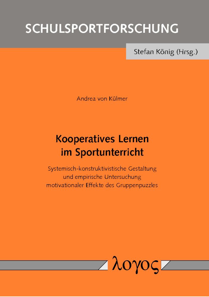 Kooperatives Lernen im Sportunterricht: Systemisch-konstruktivistische Gestaltung und empirische Untersuchung motivationaler Effekte des Gruppenpuzzles