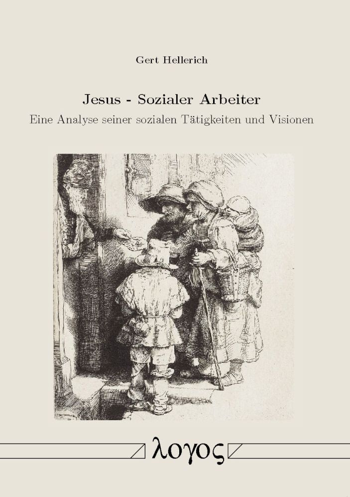 Jesus - Sozialer Arbeiter: Eine Analyse seiner sozialen Tatigkeiten und Visionen