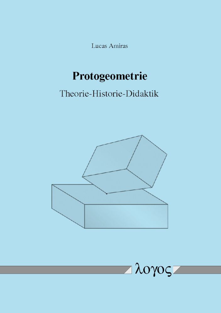 Protogeometrie: Theorie-Historie-Didaktik