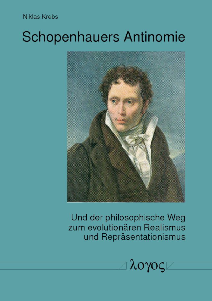 Schopenhauers Antinomie: Und der philosophische Weg zum evolutionaren Realismus und Reprasentationismus
