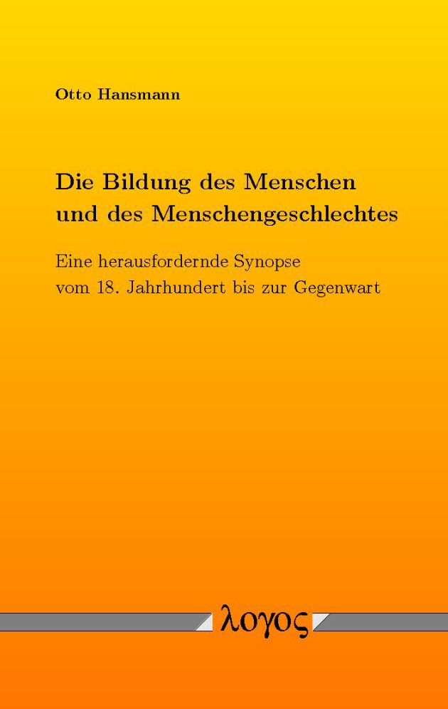 Die Bildung des Menschen und des Menschengeschlechtes: Eine herausfordernde Synopse vom 18. Jahrhundert bis zur Gegenwart