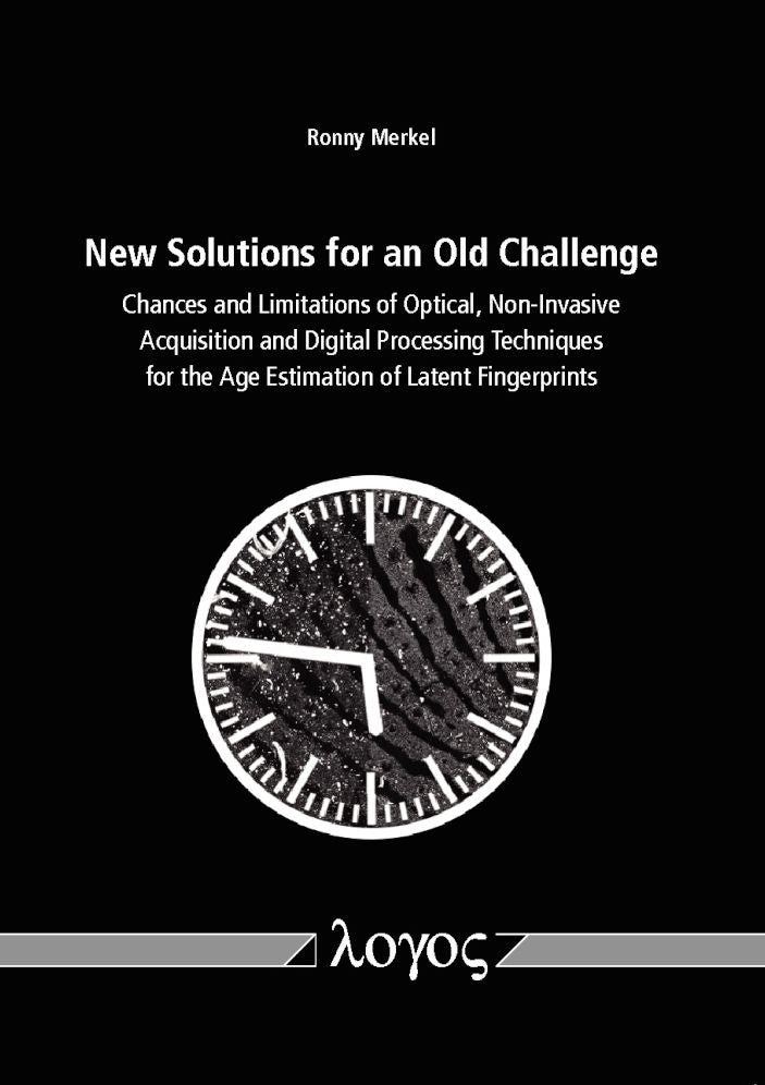 New Solutions for an Old Challenge: Chances and Limitations of Optical, Non-Invasive Acquisition and Digital Processing Techniques for the Age Estimation of Latent Fingerprints