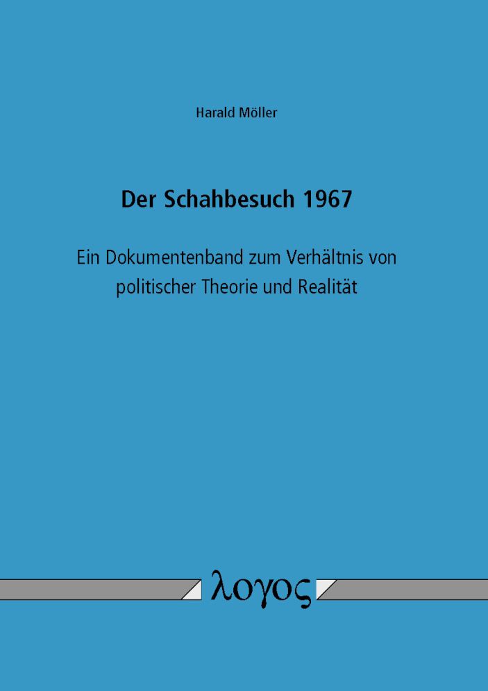 Der Schahbesuch 1967: Ein Dokumentenband zu 'Politischer Theorie' und Realitat