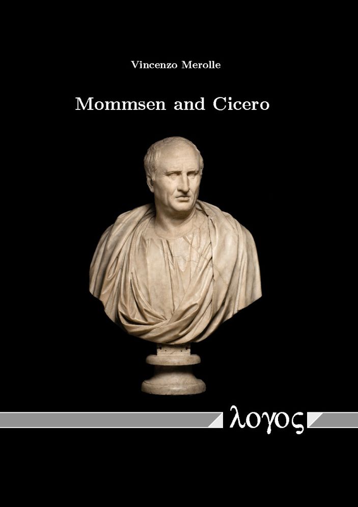 Mommsen and Cicero: With a section on Ciceronianism, Newtonianism and Eighteenth-Century Cosmology