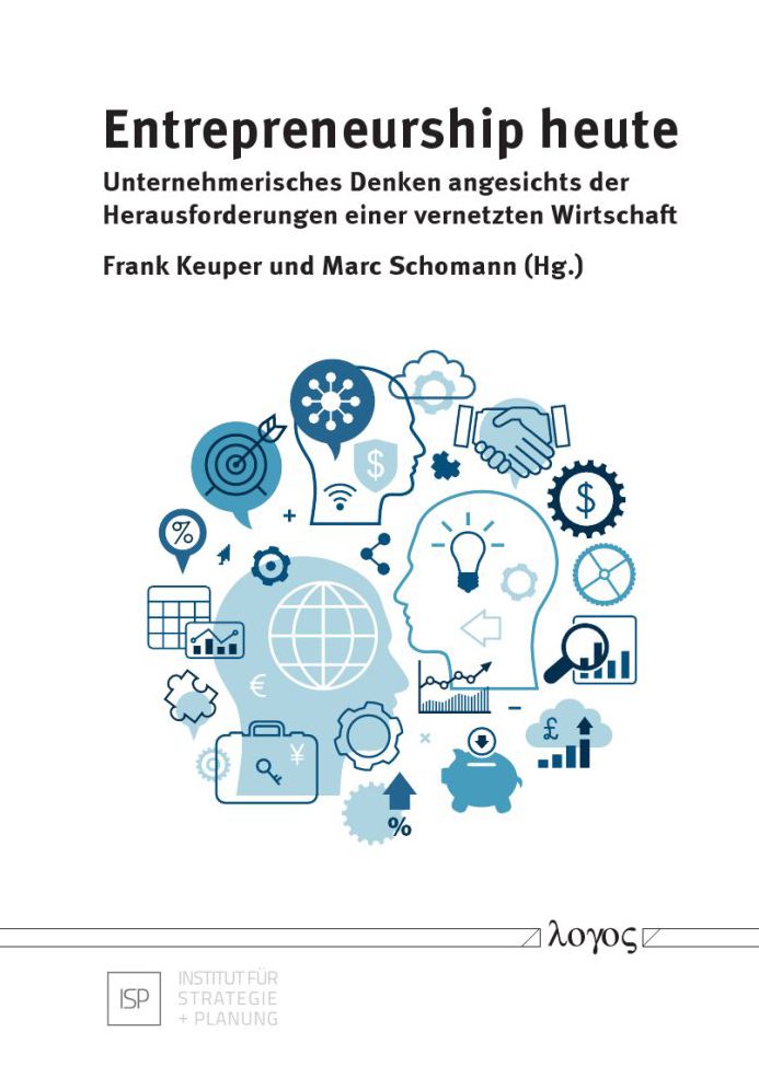 Entrepreneurship heute -- unternehmerisches Denken angesichts der Herausforderungen einer vernetzten Wirtschaft