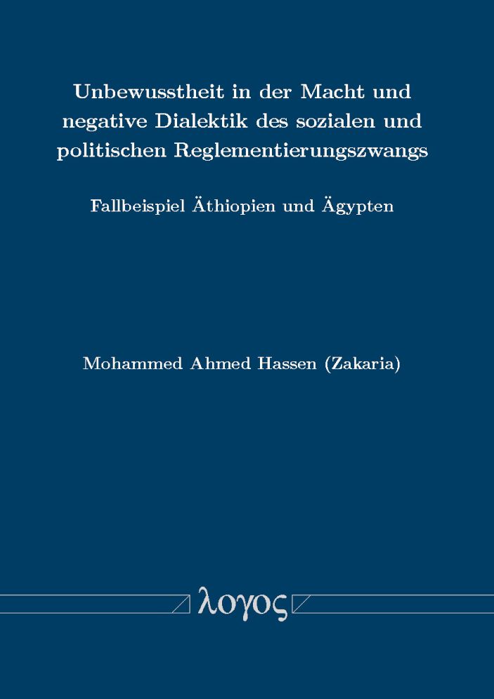 Unbewusstheit in der Macht und negative Dialektik des sozialen und politischen Reglementierungszwangs: Fallbeispiel Athiopien und Agypten