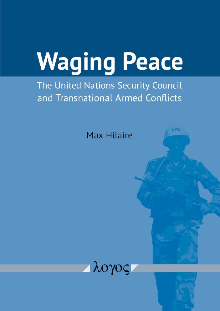 Waging Peace: The United Nations Security Council and Transnational Armed Conflicts
