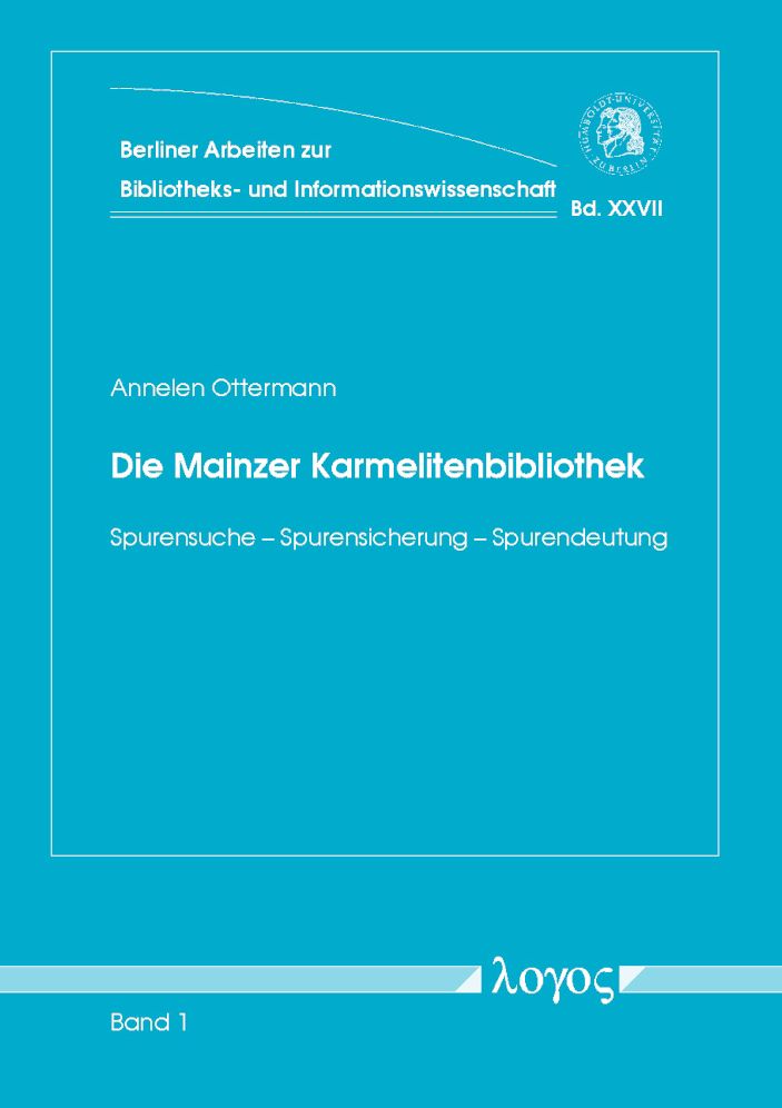 Die Mainzer Karmelitenbibliothek: Spurensuche -- Spurensicherung -- Spurendeutung