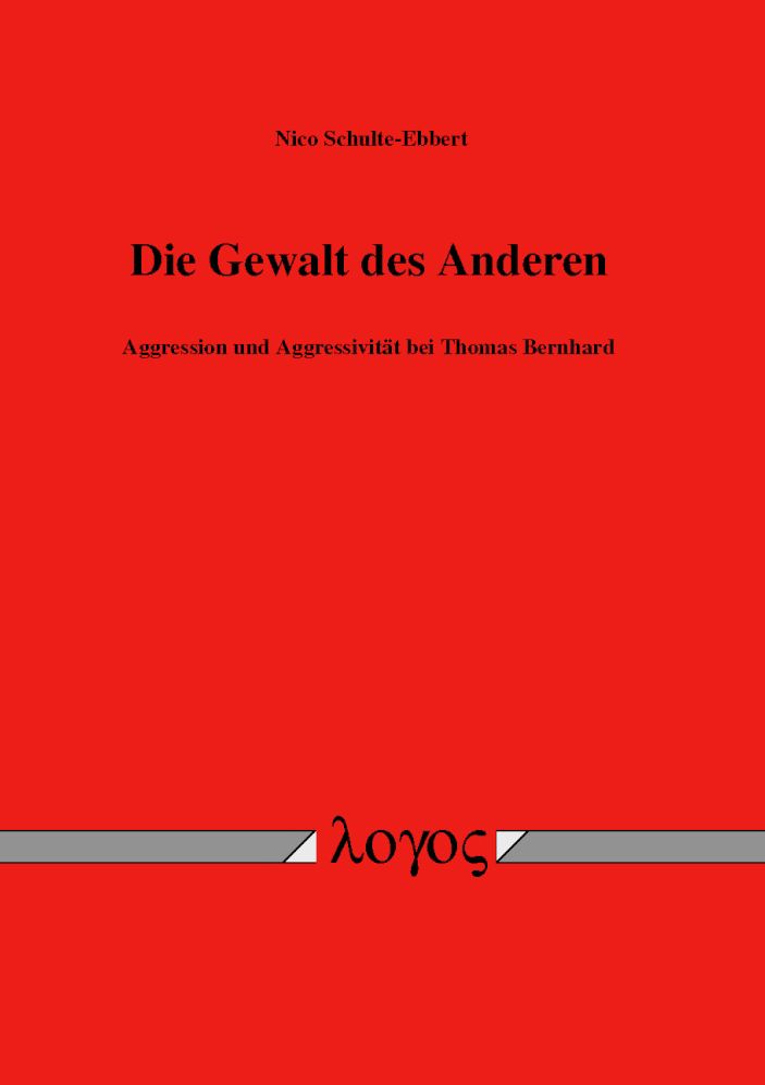 Die Gewalt des Anderen: Aggression und Aggressivitat bei Thomas Bernhard