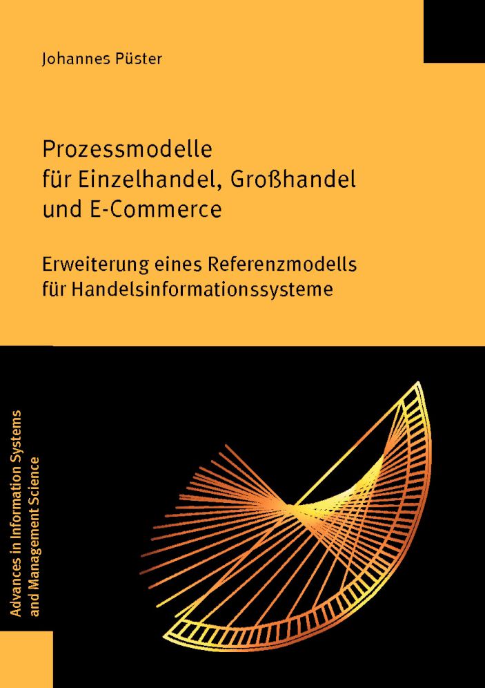 Prozessmodelle fur Einzelhandel, Grosshandel und E-Commerce: Erweiterung eines Referenzmodells fur Handelsinformationssysteme