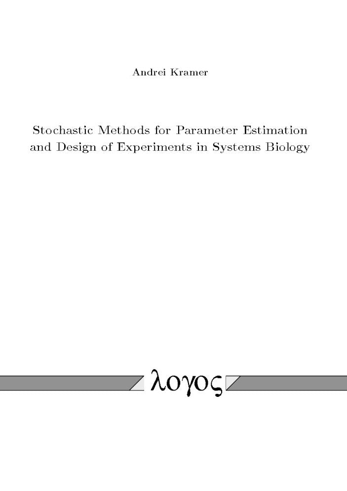 Stochastic Methods for Parameter Estimation and Design of Experiments in Systems Biology
