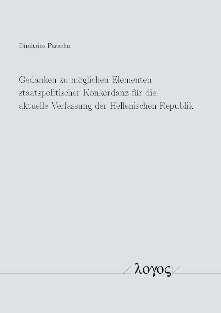 Gedanken zu moglichen Elementen staatspolitischer Konkordanz fur die aktuelle Verfassung der Hellenischen Republik