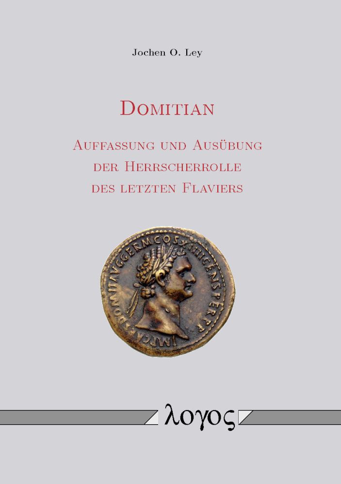 Domitian: Auffassung und Ausubung der Herrscherrolle des letzten Flaviers