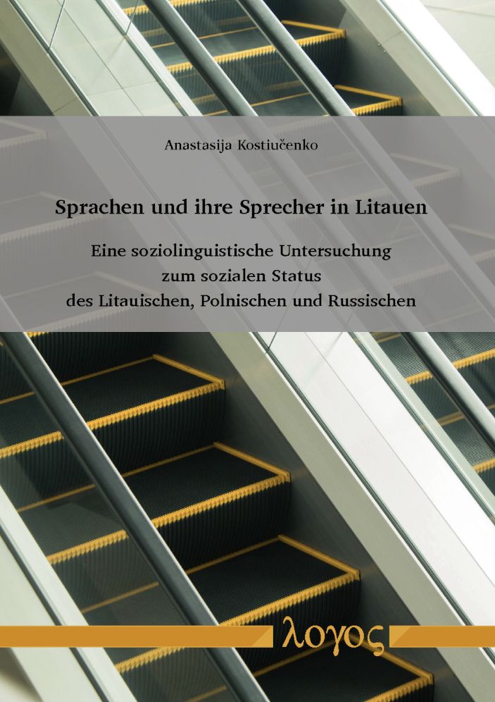 Sprachen und ihre Sprecher in Litauen: Eine soziolinguistische Untersuchung zum sozialen Status des Litauischen, Polnischen und Russischen