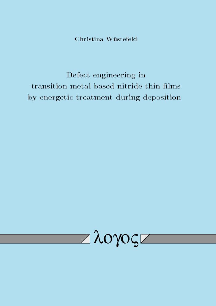 Defect engineering in transition metal based nitride thin films by energetic treatment during deposition