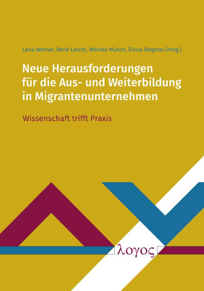 Neue Herausforderungen fur die Aus- und Weiterbildung in Migrantenunternehmen: Wissenschaft trifft Praxis